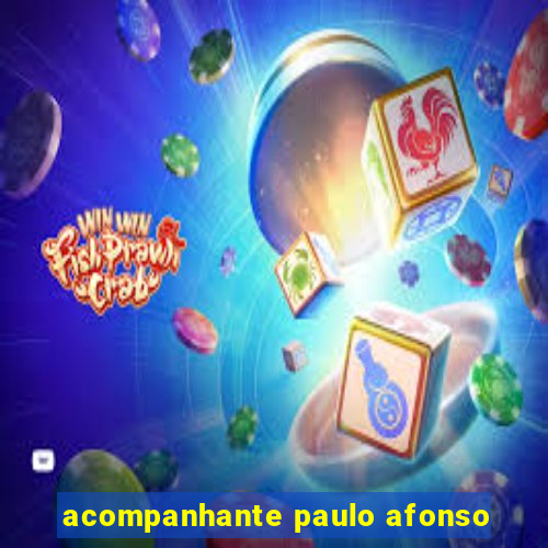 acompanhante paulo afonso